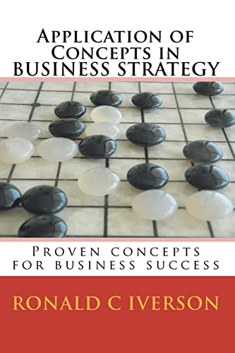 Beispielbild fr Application of Concepts in Business Strategy: Proven concepts for business success zum Verkauf von THE SAINT BOOKSTORE