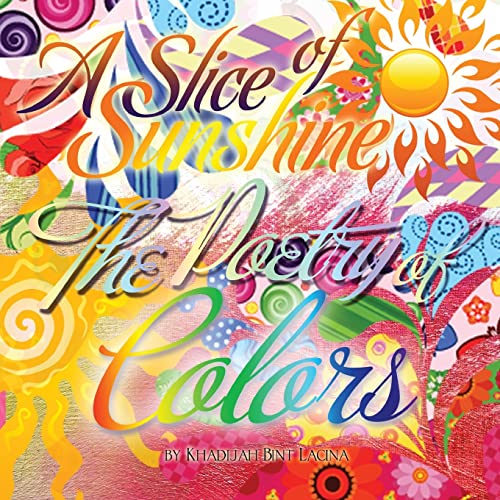 Stock image for A Slice of Sunshine: The Poetry of Colors for sale by Lucky's Textbooks