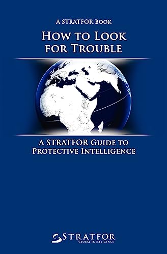 Stock image for How to Look for Trouble: A Stratfor Guide to Protective Intelligence for sale by BooksRun