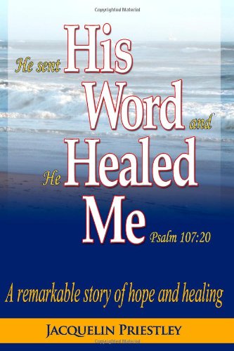 Stock image for He Sent His Word And He Healed Me Psalm 107:20: A remarkable story of for sale by Hawking Books