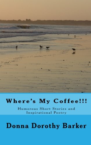 Stock image for Where's My Coffee!!!: Humorous Short Stories and Inspirational Poetry (Volume 2) for sale by Revaluation Books