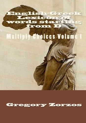 English-Greek Lexicon of words starting from D: Multiply Choices Volume I (9781451529449) by Zorzos, Gregory