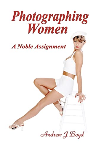 Photographing Women: A Noble Assignment - Andrew J Boyd