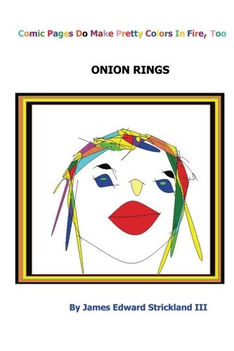 Stock image for Comic Pages Do Make Pretty Colors In Fire, Too: Onion Rings for sale by ThriftBooks-Atlanta