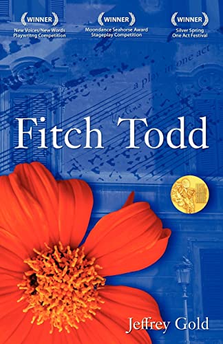 Fitch Todd: A Play in One Act (9781451532807) by Gold, Jeffrey