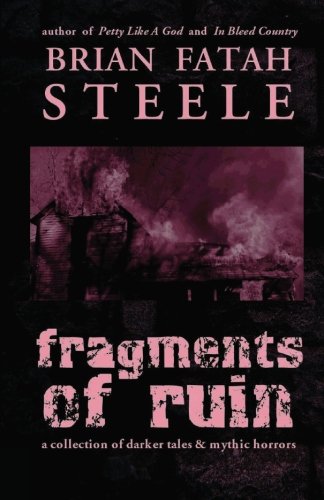 Beispielbild fr Fragments Of Ruin: a collection of darker tales and mythic horrors zum Verkauf von Revaluation Books