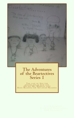 The Adventures of the Beartectives Series 1: The case of Iris the missing polar bear cub. Oh no! Ms, Mimples too! (9781451535754) by Thompson, Judith