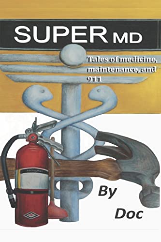 SuperMD: Tales of medicine, maintenance and 911 (9781451536577) by "Doc"