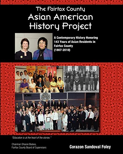 Stock image for The Fairfax County Asian American History Project: A Contemporary History Honoring 143 Years of Asian Residents in Fairfax County for sale by SecondSale