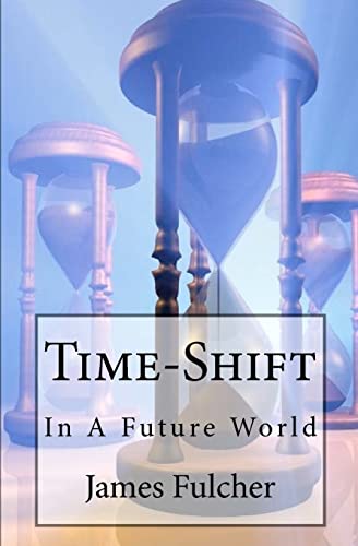 Time-Shift: In A Future World (9781451539998) by Fulcher, James