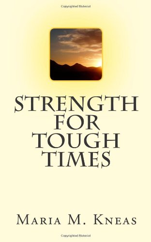 Strength for Tough Times - Maria M. Kneas