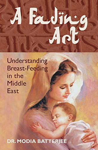 9781451542059: A Fading Art: Understanding Breast-Feeding in the Middle East