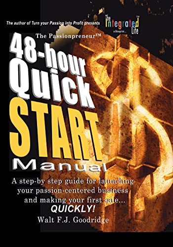 Beispielbild fr The Turn Your Passion Into Profit Quick Start Manual: A Step-By-Step Guide for Transforming Any Talent, Hobby or Product Idea Into a Money-Making Venture.Fast! zum Verkauf von THE SAINT BOOKSTORE