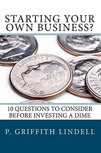 Imagen de archivo de Starting Your Own Business?: 10 Questions to Consider BEFORE You Invest a Dime a la venta por HPB-Ruby