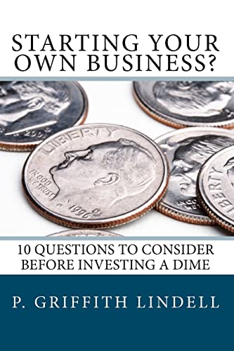 Stock image for Starting Your Own Business?: 10 Questions to Consider BEFORE You Invest a Dime for sale by HPB-Ruby