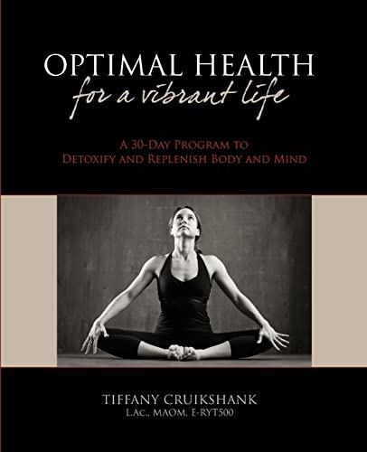 Stock image for Optimal Health for a Vibrant Life: A 30-Day Program to Detoxify and Replenish Body and Mind for sale by SecondSale