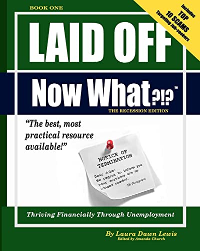 Stock image for Laid Off Now What?!?: Book 1: Thriving Financially through Unemploymen for sale by Hawking Books