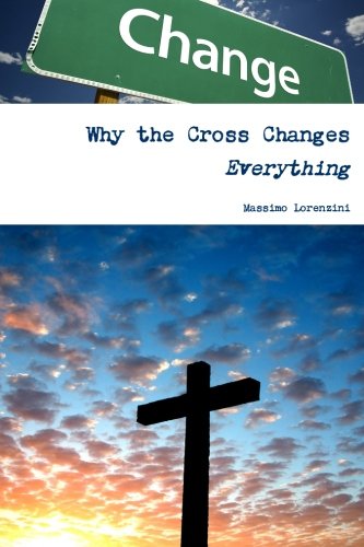 Beispielbild fr Why the Cross Changes Everything? zum Verkauf von Revaluation Books