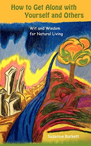 How to Get Along with Yourself and Others: Wit and Wisdom for Natural Living (Paperback) - Suzanne Burkett