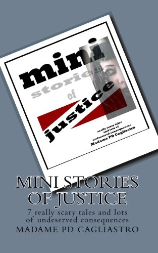 9781451554168: mini stories of justice: 7 really scary tales and lots of undeserved consequences