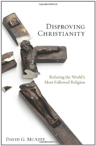 9781451555332: Disproving Christianity: Refuting the World's Most Followed Religion