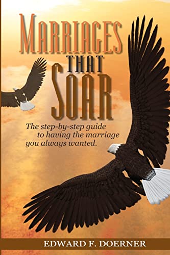 Stock image for Marriages That Soar: The step-by-step guide to having the marriage you always wanted for sale by HPB-Diamond