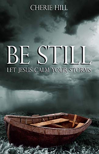 Imagen de archivo de Be Still: Let Jesus Calm Your Storms a la venta por Goodwill Books