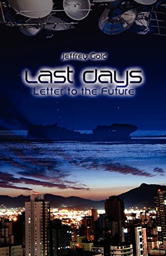 Last Days: Letter to the Future: A Novella (9781451560633) by Gold, Jeffrey