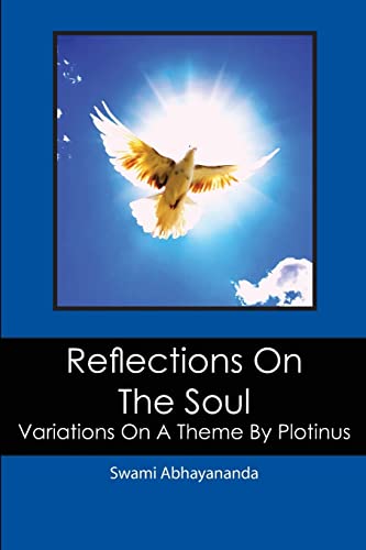 Reflections On The Soul: Variations On A Theme By Plotinus (9781451562224) by Abhayananda, Swami