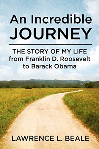 Imagen de archivo de An Incredible Journey: The Story of My Life from Franklin D. Roosevelt to Barack Obama a la venta por Open Books