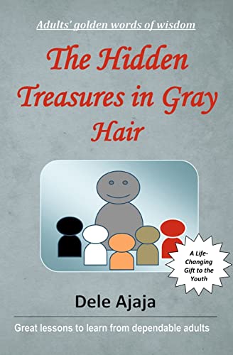 Imagen de archivo de The Hidden Treasures in Gray Hair: -Adults' Golden Words of Wisdom a la venta por West With The Night