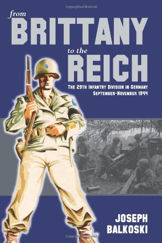 9781451568134: From Brittany to the Reich: The 29th Infantry Division in Germany September-november 1944