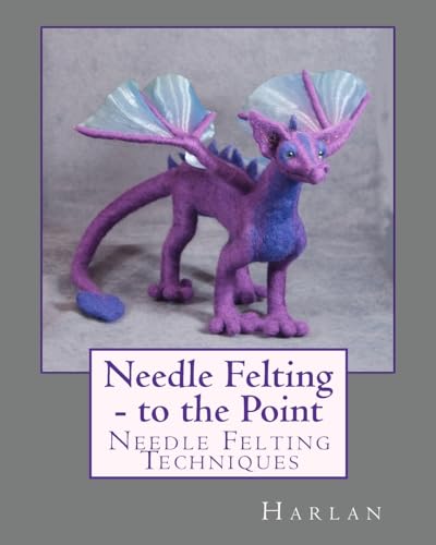 Needle Felting - to the Point: Needle Felting Techniques