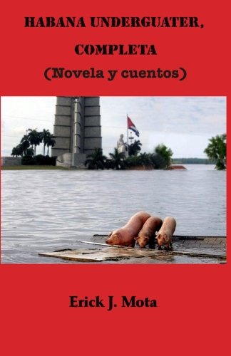 Habana Underguater, completa (Spanish Edition) (9781451571714) by Mota, Erick J.