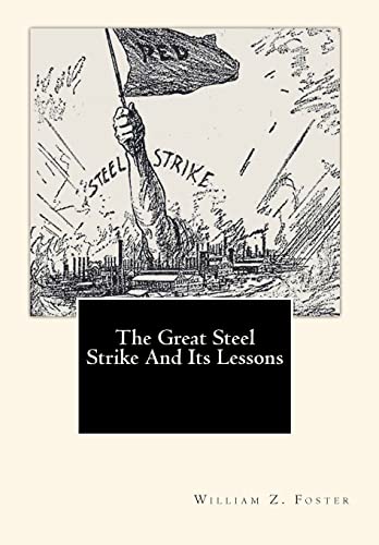 Beispielbild fr The Great Steel Strike And Its Lessons zum Verkauf von Lucky's Textbooks