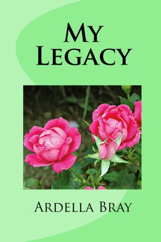 My Legacy: Poems of Ardella Bray (9781451576719) by Bray, Ardella; Russell, Alan
