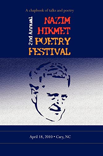 Beispielbild fr Second Annual Nazim Hikmet Poetry Festival A Chapbook of Talks & Poetry April 18, 2010, Raleigh, NC. zum Verkauf von Harry Alter