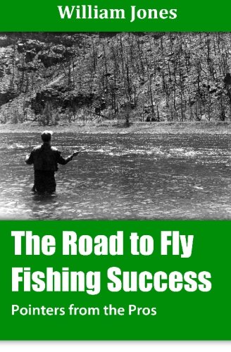 The Road to Fly Fishing Success: Pointers from the Pros (9781451578447) by Jones, William