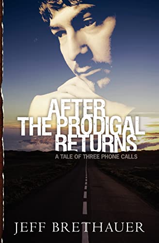 Beispielbild fr After the Prodigal Returns: a tale of three phone calls zum Verkauf von THE SAINT BOOKSTORE