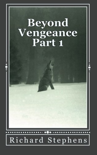 Beyond Vengeance: Part 1: The Wolf, beautiful in motion, deadly on the hunt. (9781451585353) by Stephens, Richard