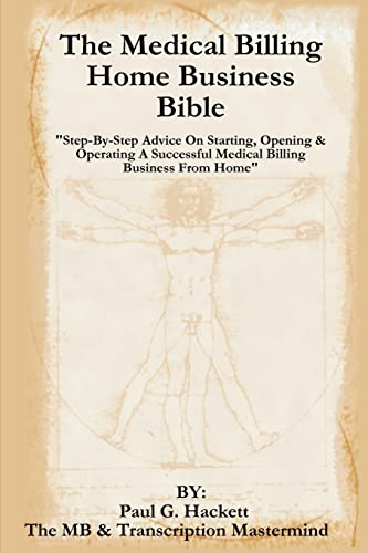 Stock image for The Medical Billing Home Business Bible: "Step-By-Step Advice On Setting Up, Opening & Operating A Successful Medical Billing Business From Home" for sale by BooksRun
