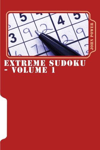 Extreme Sudoku - Volume 1: 50 Extreme Puzzles - The Ultimate Sudoku Challenge (9781451588958) by Power, John