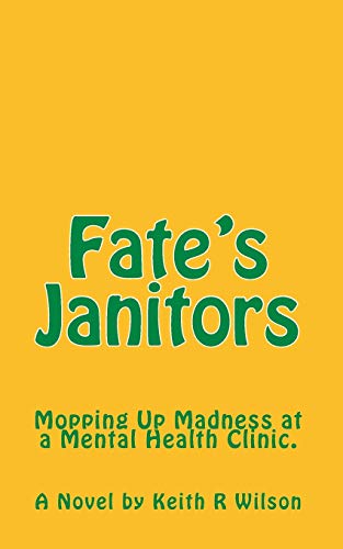 Imagen de archivo de Fate's Janitors: Mopping up Madness at a Mental Health Clinic a la venta por ThriftBooks-Atlanta