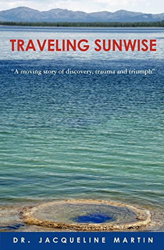 Traveling Sunwise: A moving story of discovery, trauma and triumph (9781451590418) by Martin, Jacqueline