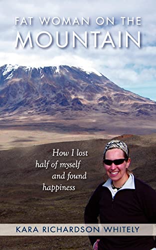 Stock image for Fat Woman on the Mountain : How I Lost Half of Myself and Found Happiness for sale by Better World Books