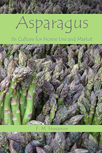 Stock image for Asparagus: Its Culture For Home Use and For Market for sale by THE SAINT BOOKSTORE