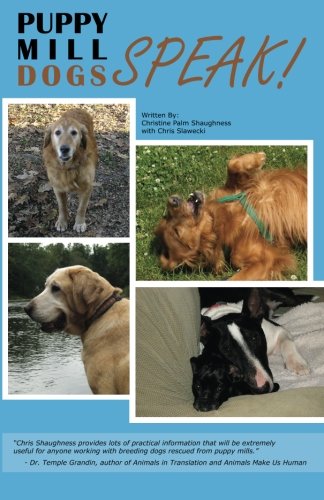 Beispielbild fr Puppy Mill Dogs SPEAK!: Happy Stories and Helpful Advice zum Verkauf von BooksRun