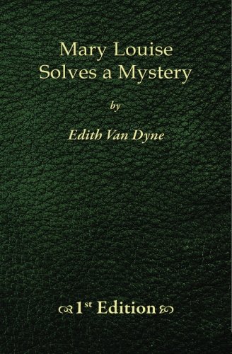 Mary Louise Solves a Mystery - 1st Edition (9781451595178) by Dyne, Edith Van