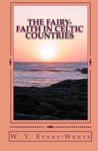 Beispielbild fr The Fairy-Faith in Celtic Countries zum Verkauf von Revaluation Books