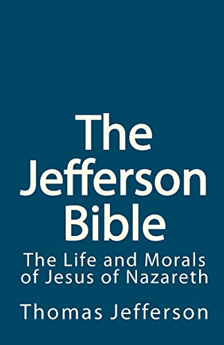 Stock image for The Jefferson Bible: The Life and Morals of Jesus of Nazareth for sale by Project HOME Books